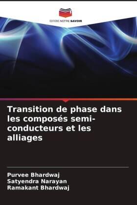 Bhardwaj / Narayan |  Transition de phase dans les composés semi-conducteurs et les alliages | Buch |  Sack Fachmedien