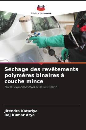 Katariya / Arya |  Séchage des revêtements polymères binaires à couche mince | Buch |  Sack Fachmedien