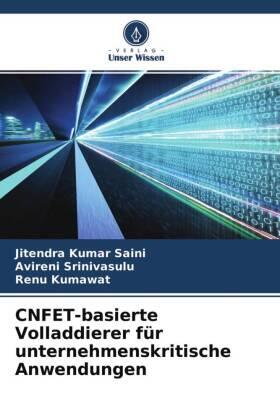 Saini / Srinivasulu / Kumawat |  CNFET-basierte Volladdierer für unternehmenskritische Anwendungen | Buch |  Sack Fachmedien