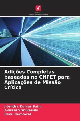 Saini / Srinivasulu / Kumawat |  Adições Completas baseadas no CNFET para Aplicações de Missão Crítica | Buch |  Sack Fachmedien