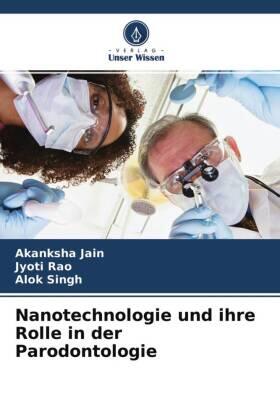 Jain / Rao / Singh |  Nanotechnologie und ihre Rolle in der Parodontologie | Buch |  Sack Fachmedien