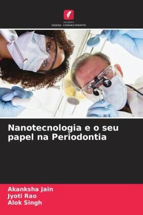 Jain / Rao / Singh |  Nanotecnologia e o seu papel na Periodontia | Buch |  Sack Fachmedien