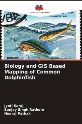 Saroj / Rathore / Pathak |  Biology and GIS Based Mapping of Common Dolphinfish | Buch |  Sack Fachmedien
