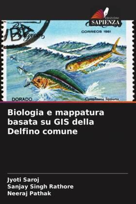 Saroj / Rathore / Pathak |  Biologia e mappatura basata su GIS della Delfino comune | Buch |  Sack Fachmedien