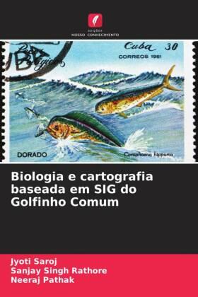 Saroj / Rathore / Pathak |  Biologia e cartografia baseada em SIG do Golfinho Comum | Buch |  Sack Fachmedien