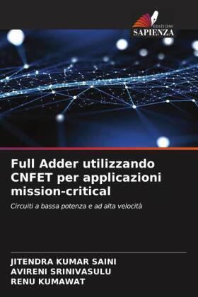 Saini / Srinivasulu / Kumawat |  Full Adder utilizzando CNFET per applicazioni mission-critical | Buch |  Sack Fachmedien