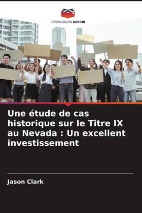Clark |  Une étude de cas historique sur le Titre IX au Nevada : Un excellent investissement | Buch |  Sack Fachmedien