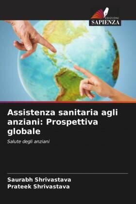 Shrivastava |  Assistenza sanitaria agli anziani: Prospettiva globale | Buch |  Sack Fachmedien