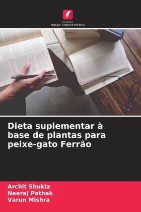 Shukla / Pathak / Mishra |  Dieta suplementar à base de plantas para peixe-gato Ferrão | Buch |  Sack Fachmedien