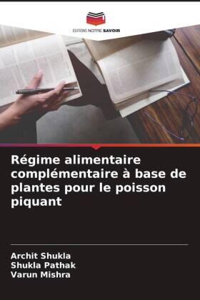 Shukla / Pathak / Mishra |  Régime alimentaire complémentaire à base de plantes pour le poisson piquant | Buch |  Sack Fachmedien