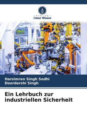 Sodhi / Singh |  Ein Lehrbuch zur industriellen Sicherheit | Buch |  Sack Fachmedien