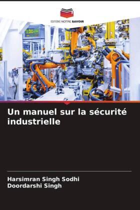 Sodhi / Singh |  Un manuel sur la sécurité industrielle | Buch |  Sack Fachmedien