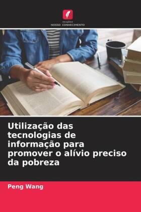 Wang |  Utilização das tecnologias de informação para promover o alívio preciso da pobreza | Buch |  Sack Fachmedien