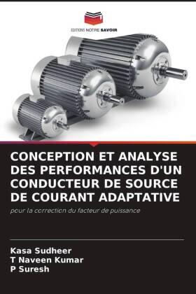 Sudheer / Naveen Kumar / Suresh |  CONCEPTION ET ANALYSE DES PERFORMANCES D'UN CONDUCTEUR DE SOURCE DE COURANT ADAPTATIVE | Buch |  Sack Fachmedien