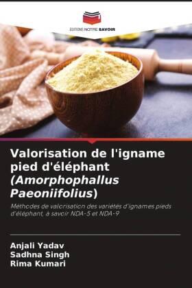 Yadav / Singh / Kumari |  Valorisation de l'igname pied d'éléphant (Amorphophallus Paeoniifolius) | Buch |  Sack Fachmedien
