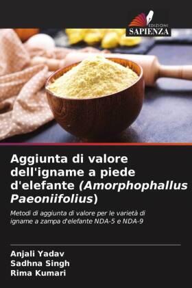 Yadav / Singh / Kumari |  Aggiunta di valore dell'igname a piede d'elefante (Amorphophallus Paeoniifolius) | Buch |  Sack Fachmedien
