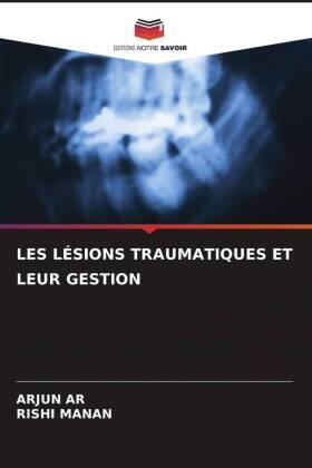 Ar / Manan |  LES LÉSIONS TRAUMATIQUES ET LEUR GESTION | Buch |  Sack Fachmedien
