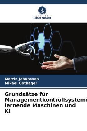 Johansson / Gothager |  Grundsätze für Managementkontrollsysteme, lernende Maschinen und KI | Buch |  Sack Fachmedien
