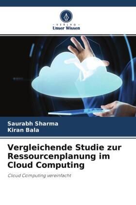Sharma / Bala |  Vergleichende Studie zur Ressourcenplanung im Cloud Computing | Buch |  Sack Fachmedien