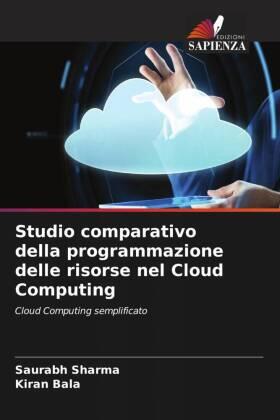 Sharma / Bala |  Studio comparativo della programmazione delle risorse nel Cloud Computing | Buch |  Sack Fachmedien
