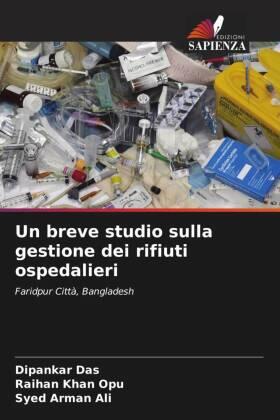 Das / Opu / Ali |  Un breve studio sulla gestione dei rifiuti ospedalieri | Buch |  Sack Fachmedien