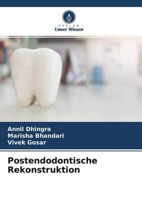 Dhingra / Bhandari / Gosar |  Postendodontische Rekonstruktion | Buch |  Sack Fachmedien