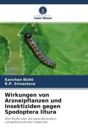Bisht / Srivastava |  Wirkungen von Arzneipflanzen und Insektiziden gegen Spodoptera litura | Buch |  Sack Fachmedien
