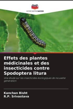 Bisht / Srivastava |  Effets des plantes médicinales et des insecticides contre Spodoptera litura | Buch |  Sack Fachmedien