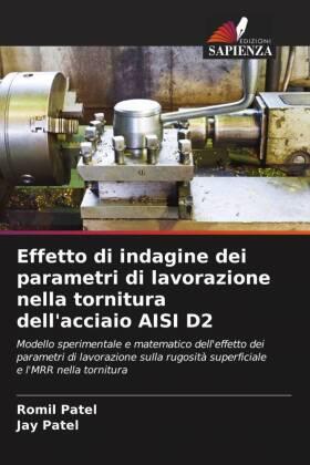 Patel |  Effetto di indagine dei parametri di lavorazione nella tornitura dell'acciaio AISI D2 | Buch |  Sack Fachmedien