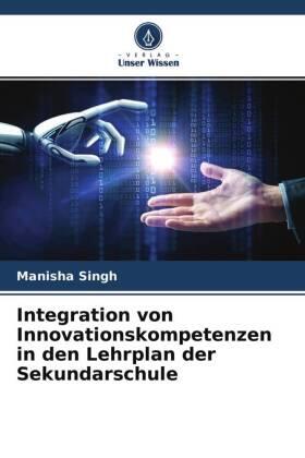 Singh |  Integration von Innovationskompetenzen in den Lehrplan der Sekundarschule | Buch |  Sack Fachmedien