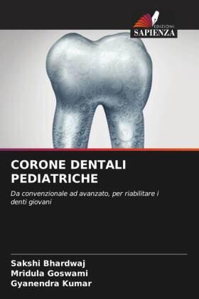 Bhardwaj / Goswami / Kumar |  CORONE DENTALI PEDIATRICHE | Buch |  Sack Fachmedien