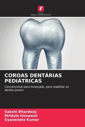 Bhardwaj / Goswami / Kumar |  COROAS DENTÁRIAS PEDIÁTRICAS | Buch |  Sack Fachmedien
