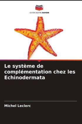 Leclerc |  Le système de complémentation chez les Echinodermata | Buch |  Sack Fachmedien