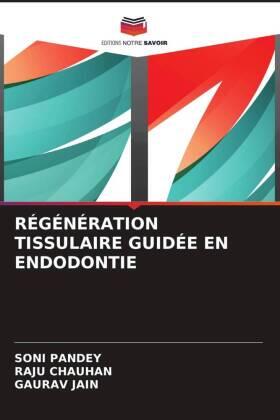 Pandey / Chauhan / Jain |  RÉGÉNÉRATION TISSULAIRE GUIDÉE EN ENDODONTIE | Buch |  Sack Fachmedien