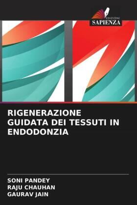 Pandey / Chauhan / Jain |  RIGENERAZIONE GUIDATA DEI TESSUTI IN ENDODONZIA | Buch |  Sack Fachmedien