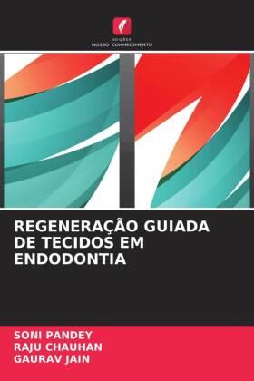 Pandey / Chauhan / Jain |  REGENERAÇÃO GUIADA DE TECIDOS EM ENDODONTIA | Buch |  Sack Fachmedien
