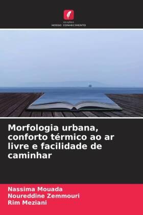 Mouada / Zemmouri / Meziani |  Morfologia urbana, conforto térmico ao ar livre e facilidade de caminhar | Buch |  Sack Fachmedien