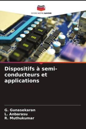Gunasekaran / Anbarasu / Muthukumar |  Dispositifs à semi-conducteurs et applications | Buch |  Sack Fachmedien