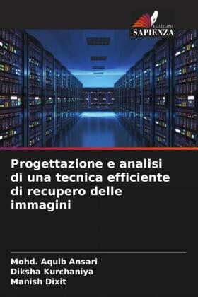 Ansari / Kurchaniya / Dixit |  Progettazione e analisi di una tecnica efficiente di recupero delle immagini | Buch |  Sack Fachmedien
