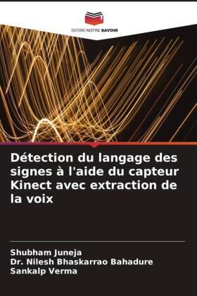 Juneja / Bhaskarrao Bahadure / Verma |  Détection du langage des signes à l'aide du capteur Kinect avec extraction de la voix | Buch |  Sack Fachmedien