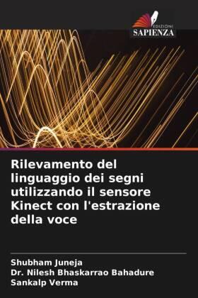 Juneja / Bhaskarrao Bahadure / Verma |  Rilevamento del linguaggio dei segni utilizzando il sensore Kinect con l'estrazione della voce | Buch |  Sack Fachmedien