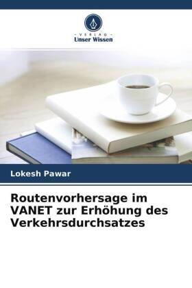 Pawar |  Routenvorhersage im VANET zur Erhöhung des Verkehrsdurchsatzes | Buch |  Sack Fachmedien