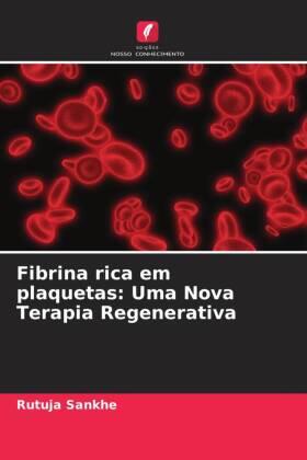 Sankhe / Agrawal |  Fibrina rica em plaquetas: Uma Nova Terapia Regenerativa | Buch |  Sack Fachmedien