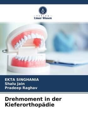 Singhania / Jain / Raghav |  Drehmoment in der Kieferorthopädie | Buch |  Sack Fachmedien