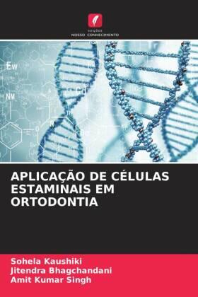 Kaushiki / Bhagchandani / Singh |  APLICAÇÃO DE CÉLULAS ESTAMINAIS EM ORTODONTIA | Buch |  Sack Fachmedien