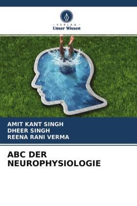 Singh / Verma |  ABC DER NEUROPHYSIOLOGIE | Buch |  Sack Fachmedien