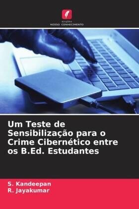 Kandeepan / Jayakumar |  Um Teste de Sensibilização para o Crime Cibernético entre os B.Ed. Estudantes | Buch |  Sack Fachmedien