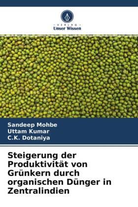 Mohbe / Kumar / Dotaniya |  Steigerung der Produktivität von Grünkern durch organischen Dünger in Zentralindien | Buch |  Sack Fachmedien