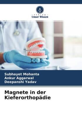 Mohanta / Aggarwal / Yadav |  Magnete in der Kieferorthopädie | Buch |  Sack Fachmedien