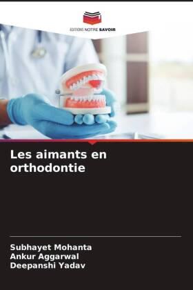 Mohanta / Aggarwal / Yadav |  Les aimants en orthodontie | Buch |  Sack Fachmedien